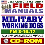 21st Century U.S. Army Field Manuals: Military Working Dogs, FM 3-19.17 (CD-ROM)