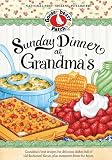 Sunday Dinners at Grandmas Cookbook: Grandmas best recipes for delicious dishes full of old-fashioned flavor, plus memories from the hea (Gooseberry Patch)