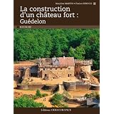 La construction d'un ch�teau fort : Gu�delonpar Maryline Martin