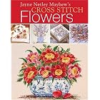 Jayne Netley Mayhews Cross Stitch Flowers (Jayne Netley Mayhew's Cross Stitch) by Jayne Mayhew