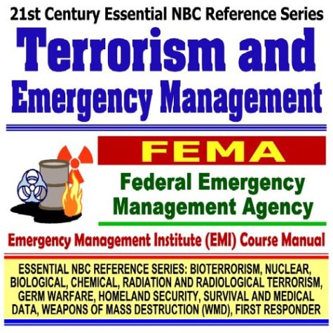 21st Century Essential NBC Reference Series: Terrorism and Emergency Management, Federal Emergency Management Agency (FEMA) Independent Study Course ... Destruction WMD, First Responder Ringbound)