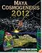Maya Cosmogenesis 2012: The True Meaning of the Maya Calendar End-Date