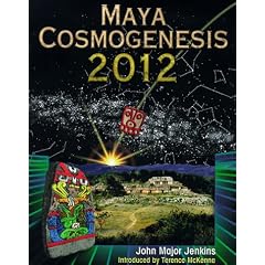 Maya Cosmogenesis 2012: The True Meaning of the Maya Calendar End Date