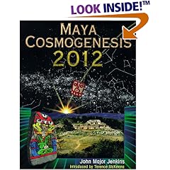 Maya Cosmogenesis 2012: The True Meaning of the Maya Calendar End-Date