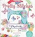 Pretty Stitches: 22 Elegance Cross Stitch Projects