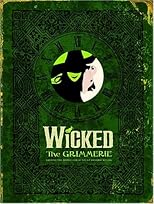 Wicked: The Grimmerie, a Behind-the-Scenes Look at the Hit Broadway Musical