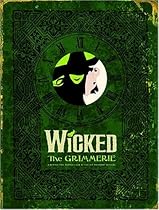 Wicked: The Grimmerie, a Behind-the-Scenes Look at the Hit Broadway Musical