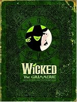 Wicked: The Grimmerie, a Behind-the-Scenes Look at the Hit Broadway Musical