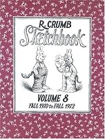 The R. Crumb Sketchbook Volume 8 : Fall 1970 to Fall 1972 (R. Crumb Sketchbooks)
