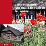Das Freilichtmuseum Rieck- Haus in den Vierlanden bei Hamburg