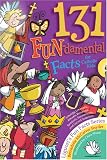 131 Fun-Damental Facts for Catholic Kids: Liturgy, Litanies, Rituals, Rosaries, Symbols, Sacraments and Sacred Scripture