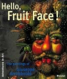 Review Prestel  / Hello, Fruit Face!: The Paintings of Giuseppe Arcimboldo (Adventures in Art)