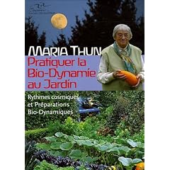 Pratiquer la Bio-Dynamie au jardin : Rythmes cosmiques et Pr�parations Bio-Dynamiques