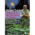 Pratiquer la Bio-Dynamie au jardin : Rythmes cosmiques et Pr�parations Bio-Dynamiques