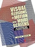 Visual Illusions in Motion with Moire Screens: 60 Designs and 3 Plastic Screens (Pictorial Archive Series)