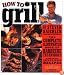 How to Grill: The Complete Illustrated Book of Barbecue Techniques
