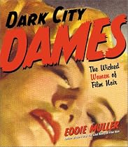 Dark City Dames: The Wicked Women of Film Noir