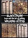 Blackthorn Lore and the Art of Making Walking Sticks