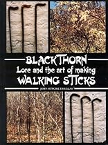 Blackthorn Lore and the Art of Making Walking Sticks