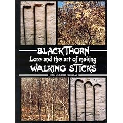 Blackthorn Lore and the Art of Making Walking Sticks