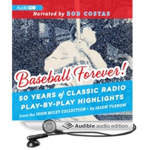 Baseball Forever! 50 Years of Classic Radio Play-by-Play Highlights from the Miley Collection  - Jason Turbow, John Miley 