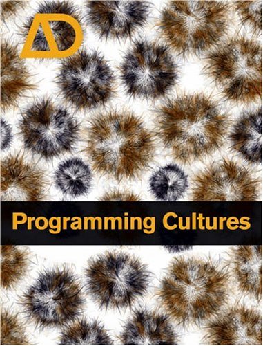 Programming Cultures: Architecture, Art and Science in the Age of Software Development (Architectural Design)