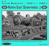 Steam memories: 1950's - 1960's. No. 20, North East scrapyards, 2 : including Clayton Davie; Hughes; Bolckows; W. Willoughby, Darlington Works, Arnott Young & Thompsons