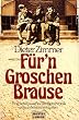 F�r'n Groschen Brause. Eine liebenswerte Familienchronik aus unliebsamen Zeiten.