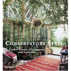 Conservatory Style: Garden Rooms, Glasshouses, and Sunrooms