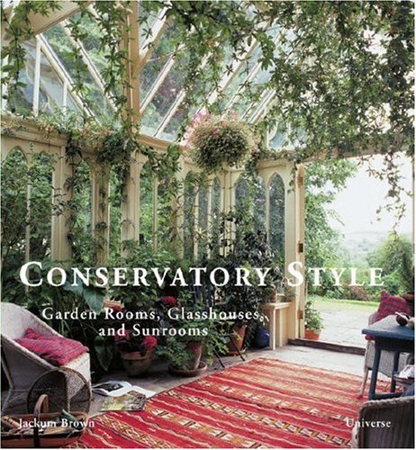 Conservatory Style: Garden Rooms, Glasshouses, and Sunrooms under Outdoor & Recreational Areas in The Books Store
