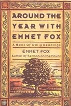 Around the Year with Emmet Fox: A Book of Daily Readings