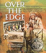 Over the Edge: Fred Harvey at the Grand Canyon and in the Great Southwest Over the Edge: Fred Harvey at the Grand Canyon and in the Great Southwest