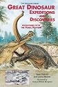 Great Dinosaur Expeditions and Discoveries: Adventures With the Fossil Hunters (Dinosaur Library)