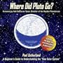 Where Did Pluto Go?: A Beginner's Guide to Understanding the "New" Solar System Foreword by Neil DeGrasse Tyson Director of the Hayden Planetarium