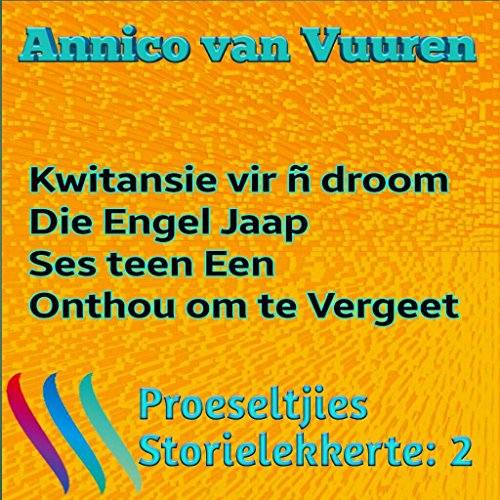 PROESELTJIES STORIELEKKERTE 2 (Voorheen: OMNIBUS 2): 1 Kwitansie vir 'n droom 2 Die Engel Jaap 3 Ses teen Een 4 Onthou om te Vergeet (Proeseltjies Storielekkerte ... (Voorheen: Omnibus)) (Afrikaans Edition)