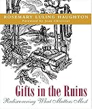 Gifts In The Ruins: Rediscovering What Matters Most