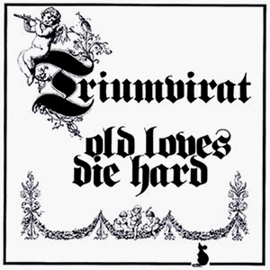 Triumvirat - Old Loves Die Hard Lyrics - Zortam Music