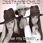 Click here to buy Lose My Breath by Destiny's Child .