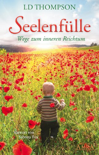 Seelenfülle: Wege zum inneren Reichtum (German Edition)