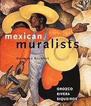 Mexican Muralists: Orozco, Rivera, Siqueiros