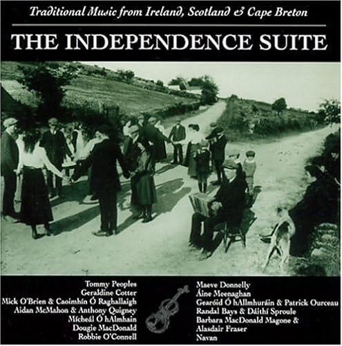 Independence Suite: Traditional Music from Ireland, Scotland &amp; Cape Breton
