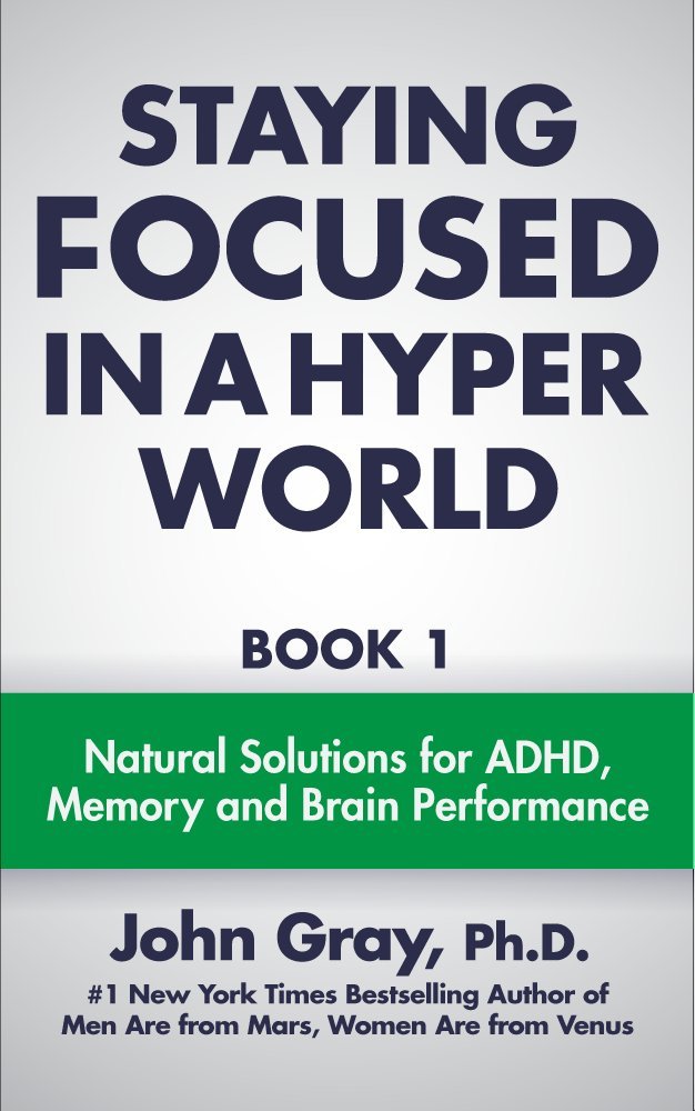 Staying Focused In A Hyper World: Book 1; Natural Solutions For ... Staying Focused In A Hyper World: Book 1; Natural Solutions For ...