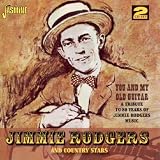 You & My Old Guitar: A Tribute to 80 Years of Jimmie Rodgers Music [ORIGINAL RECORDINGS REMASTERED]