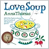 Love Soup: 160 All-New Vegetarian Recipes from the Author of The Vegetarian Epicure