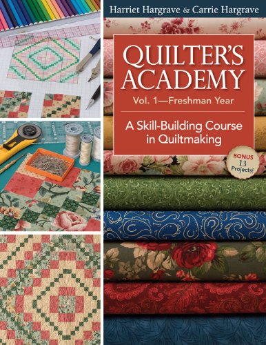 Quilters Academy Vol. 1 Freshman Year: A Skill-Building Course in Quiltmaking (Quilter's Academy)