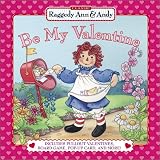 Be My Valentine: Includes Pullout Valentines Board Game Popup Card And More (Raggedy Ann & Andy)
