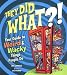 They Did WHAT?!: Your Guide to Weird and Wacky Things People Do