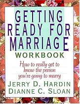 Getting Ready for Marriage Workbook : How to Really Get to Know the Person You're Going to Marry