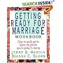 Getting Ready for Marriage Workbook : How to Really Get to Know the Person You're Going to Marry