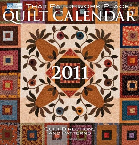 That Patchwork Place Quilt Calendar 2011